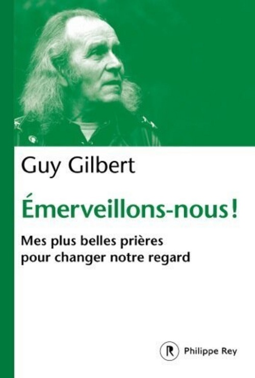ebook cover of Émerveillons-nous ! - Mes plus belles prières pour changer notre regard, by Guy Gilbert
