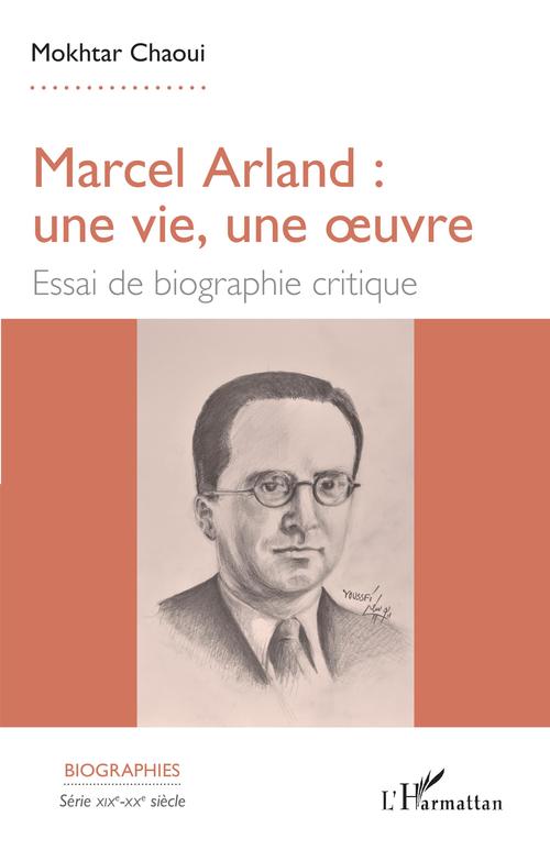 Couverture ebook de Marcel Arland : une vie, une oeuvre, de Mokhtar Chaoui