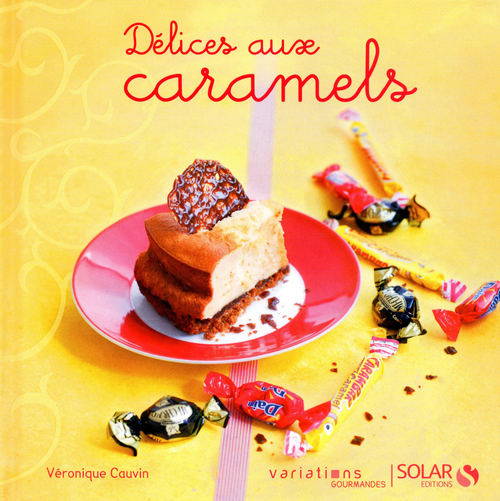 ebook cover of Délices aux caramels - Variations gourmandes, by Véronique Cauvin