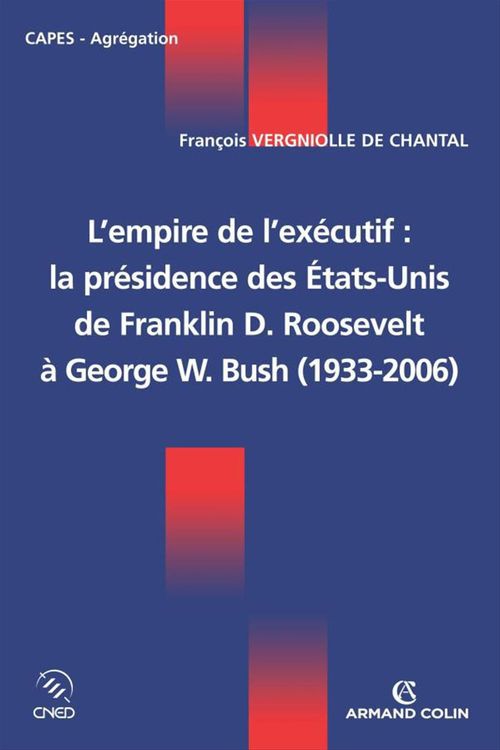 ebook cover of L'empire de l'exécutif : la présidence des États-Unis, by Vergniolle De Chanta