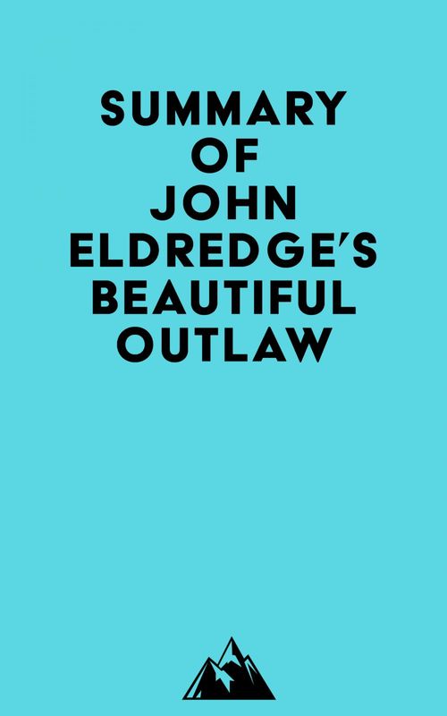ebook cover of Summary of John Eldredge's Beautiful Outlaw, by Everest Media