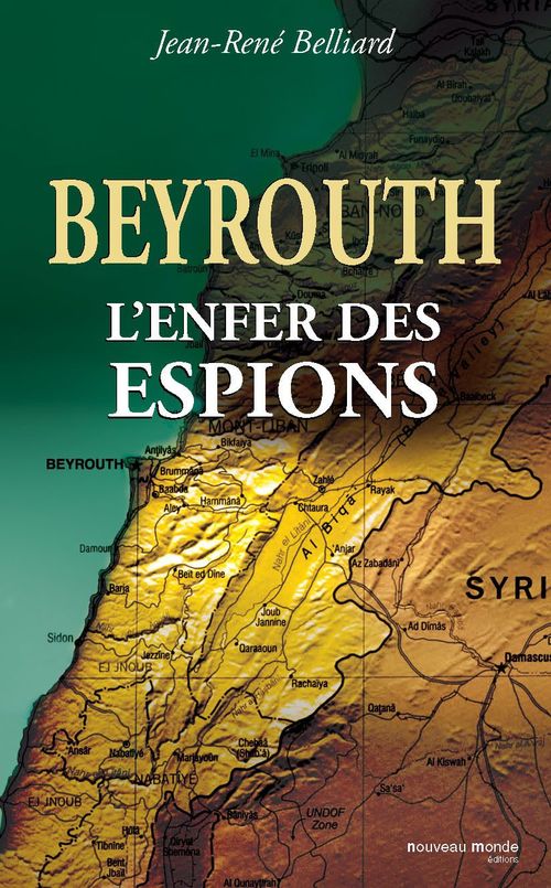 Couverture ebook de Beyrouth, l'enfer des espions, de Jean-René Belliard