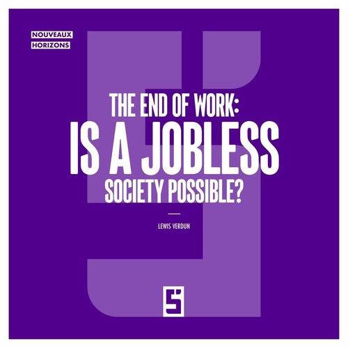 ebook cover of The End of Work : Is a Jobless Society Possible ?, by Lewis Verdun