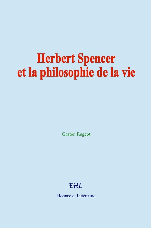 Couverture ebook de Herbert Spencer et la philosophie de la vie, de Gaston Rageot