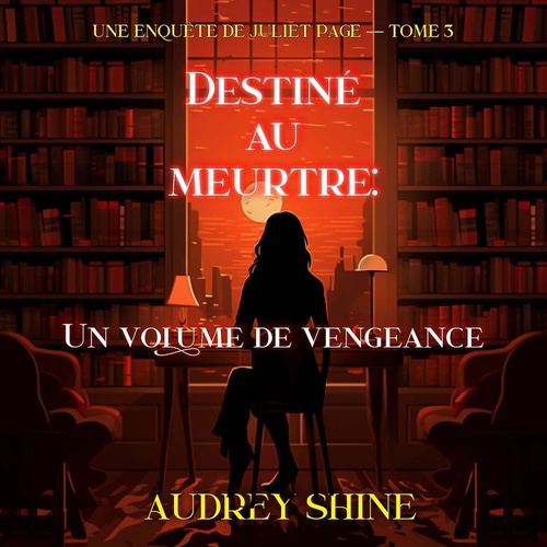 audiobook cover of Destiné au meurtre : Un volume de vengeance (Une enquête de Juliet Page - tome 3), by Audrey Shine