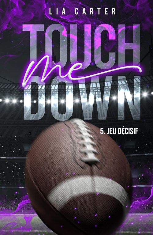 Couverture ebook de Touch Me Down Tome 5 - Jeu décisif, de Lia Carter