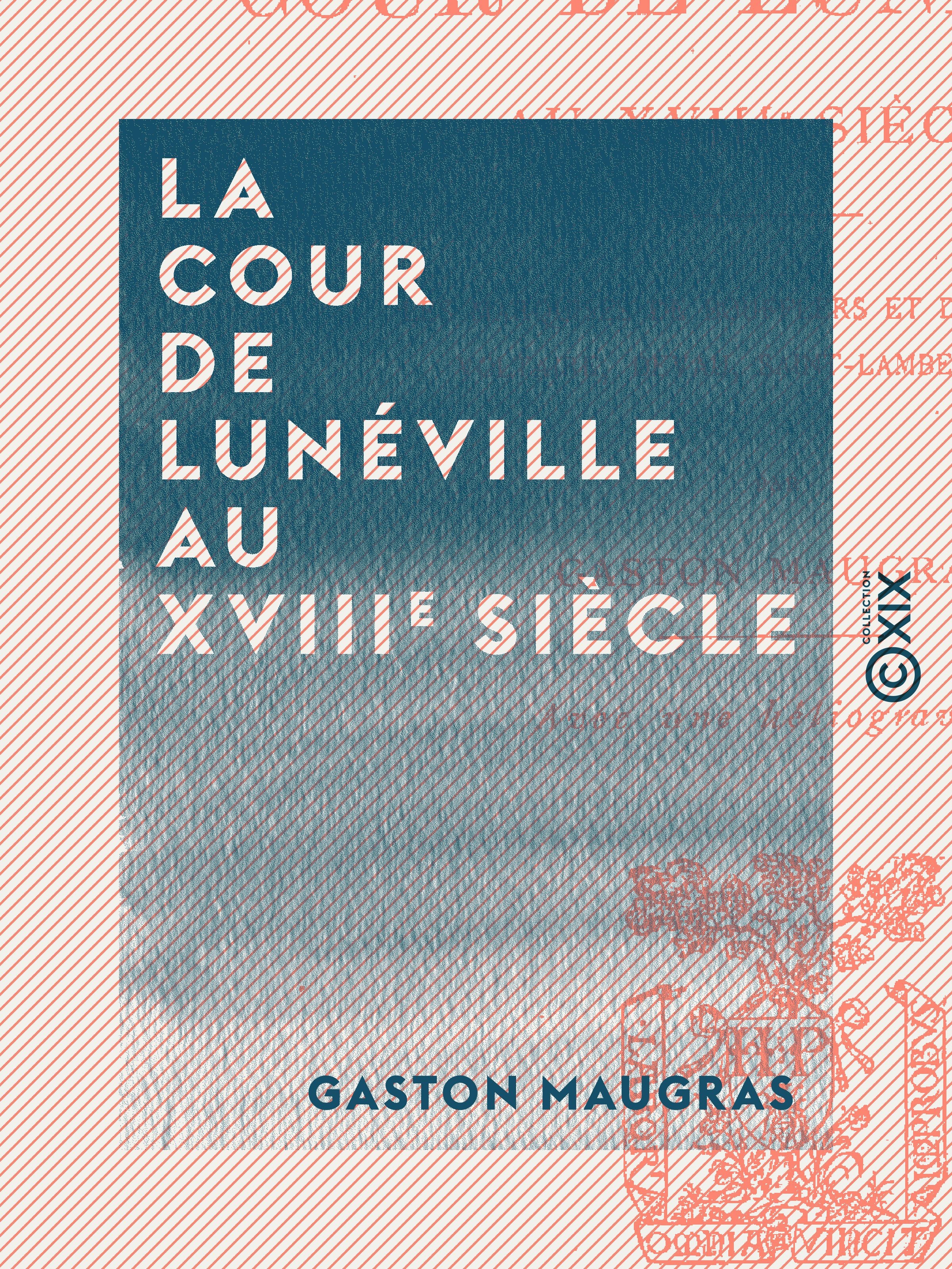 Couverture ebook de La Cour de Lunéville au XVIIIe siècle, de Gaston Maugras