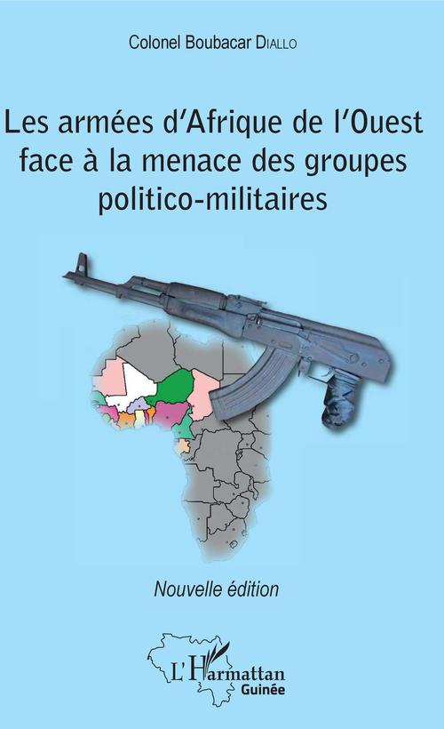 ebook cover of Les armées d'Afrique de l'Ouest face à la menace des groupes politico-militaires, by Boubacar Diallo