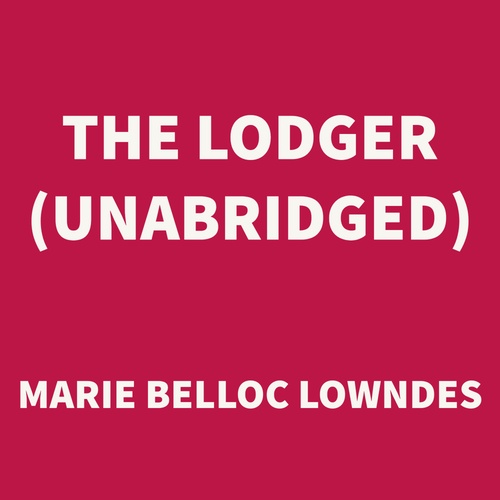 Couverture audiobook de The Lodger (UNABRIDGED), de Marie Belloc Lowndes