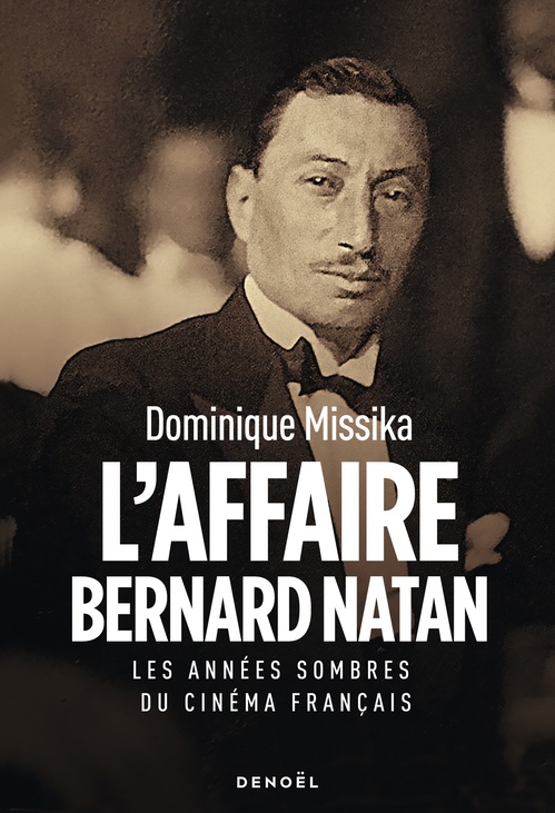ebook cover of L'Affaire Bernard Natan. Les années sombres du cinéma français, by Dominique Missika