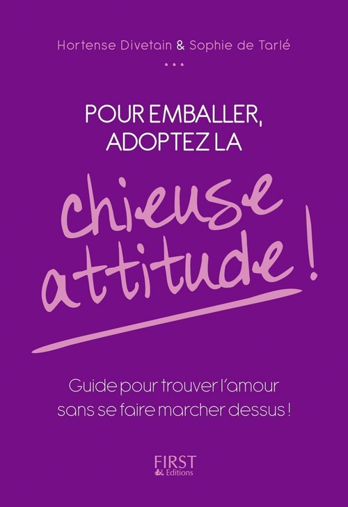 Couverture ebook de Pour emballer, adoptez la chieuse attitude !, de Hortense Divetain, Sophie de Tarlé