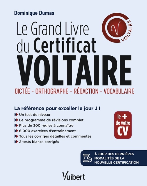 ebook cover of Le Grand Livre du Certificat Voltaire : Orthographe, Rédaction, Vocabulaire - À jour des dernières modalités de la certification, by Dominique Dumas