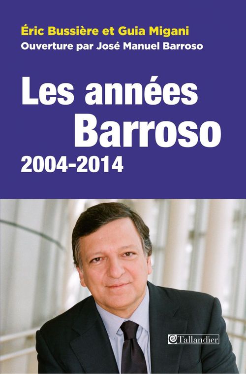 ebook cover of Les années Barrosso, 2004-2014, by Juan manuel Barroso, Eric Bussière, Guia Migani