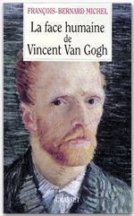 Couverture ebook de La face humaine de Vincent Van Gogh, de François-Bernard Michel