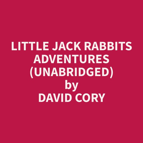 audiobook cover of Little Jack Rabbits Adventures (Unabridged), by David  Cory