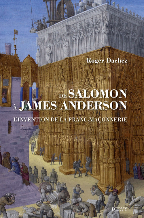 Couverture ebook de De Salomon à James Anderson - L'invention de la franc-maçonnerie, de Roger Dachez