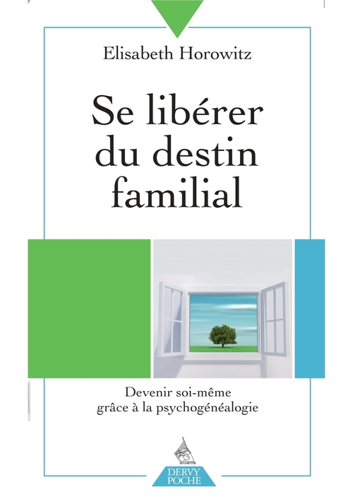 ebook cover of Se libérer du destin familial - Devenir soi-même grâce à la psychogénéalogie, by Elisabeth Horowitz