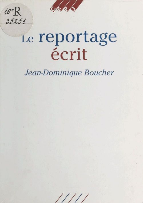 Couverture ebook de Le Reportage écrit, de Jean-Dominique Boucher