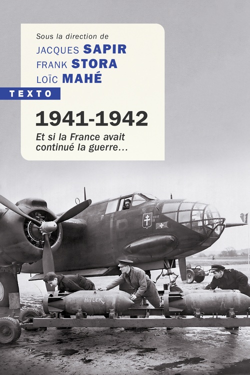 ebook cover of 1941-1942. Et si la France avait continué la guerre..., by Collectif, Jacques Sapir, Frank Stora, Loïc Mahé