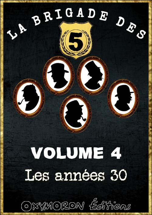 Couverture ebook de La Brigade des 5 - Les années 30, de Alfred Gragnon, Andre Charpentier, Jose Moselli, Marcel Priollet, Pierre Yrondy