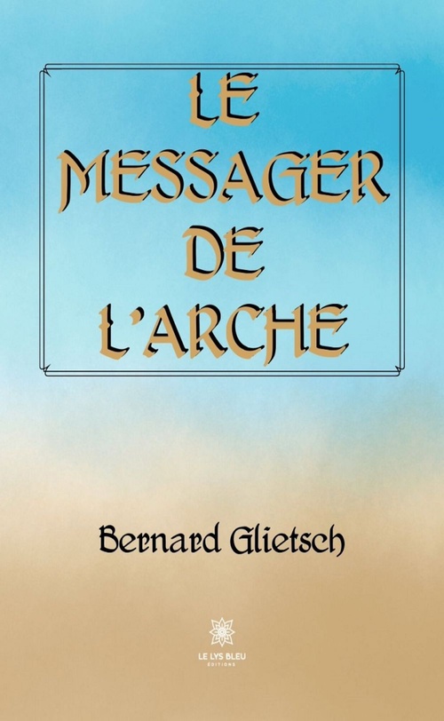 ebook cover of Le messager de l'Arche, by Glietsch Bernard