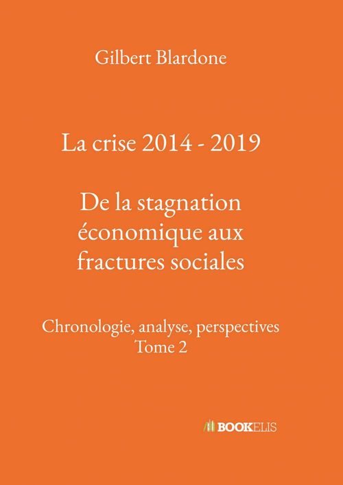 Couverture ebook de La crise 2014 - 2019 : De la stagnation économique aux fractures sociales, de Gilbert Blardone