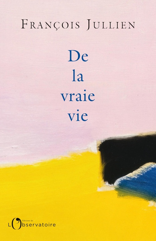 Couverture ebook de De la vraie vie, de François Jullien