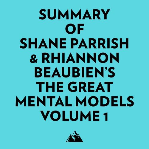 Couverture audiobook de Summary of Shane Parrish & Rhiannon Beaubien's The Great Mental Models Volume 1, de Everest Media