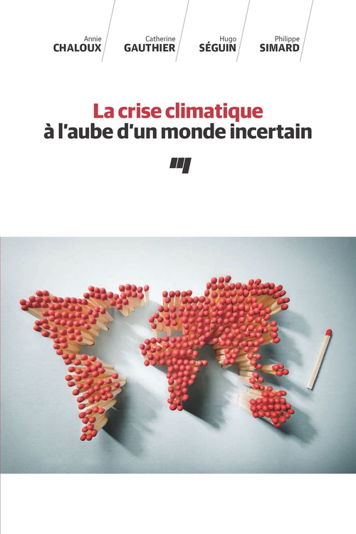 ebook cover of La crise climatique à l'aube d'un monde incertain, by Annie Chaloux, Catherine Gauthier, Hugo Séguin, Philippe Simard