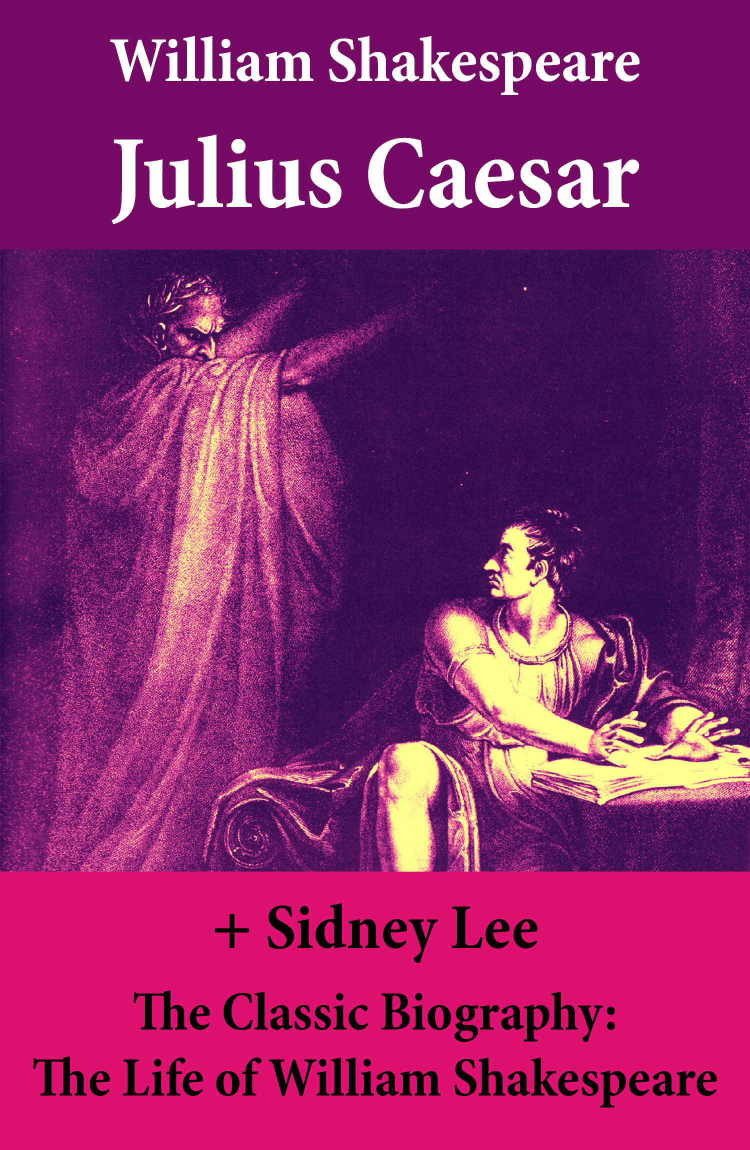 ebook cover of Julius Caesar (The Unabridged Play) + The Classic Biography: The Life of William Shakespeare, by William Shakespeare, Sidney  Lee