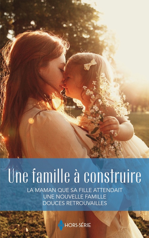 ebook cover of Une famille à construire, by Soraya Lane, Patricia Thayer, Melissa James