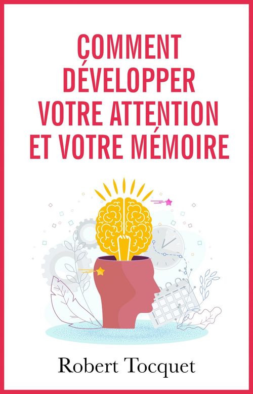 Couverture ebook de Comment développer votre attention et votre mémoire, de Robert Tocquet