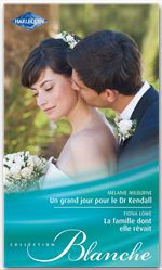 Couverture ebook de Un grand jour pour le Dr Kendall - La famille dont elle rêvait, de Fiona Lowe, Melanie Milburne