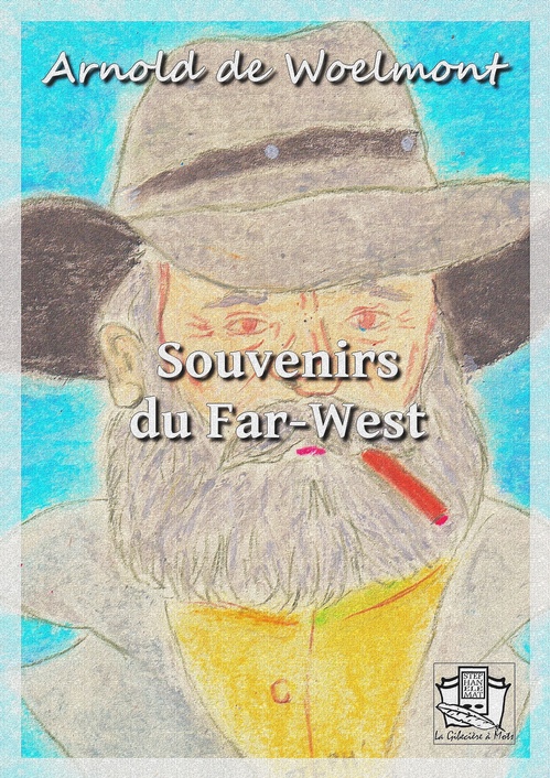 Couverture ebook de Souvenirs du Far-West, de Arnold de Woelmont