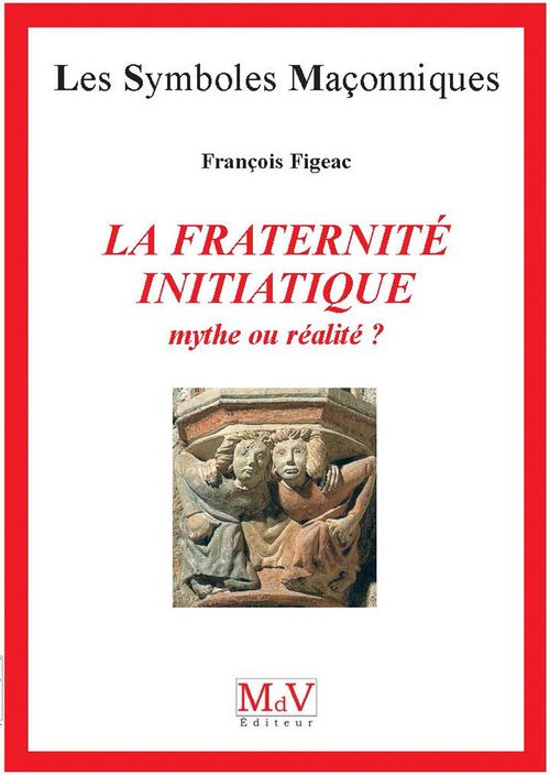 Couverture ebook de N.23 La fraternité initiatique : mythe ou réalité ?, de François Figeac