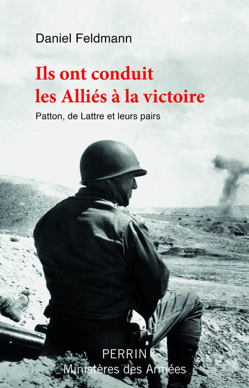Couverture ebook de Ils ont conduit les Alliés à la victoire - Patton, de Lattre et leurs pairs, de Daniel Feldmann
