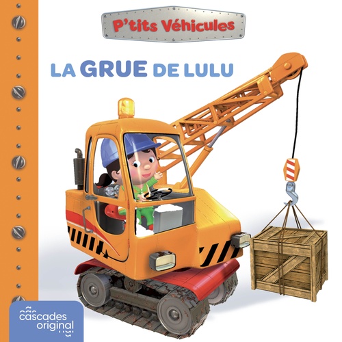 audiobook cover of P'tits Véhicules - La Grue de Lulu, by Emilie Beaumont, Nathalie Bélineau, Alexis Nesme