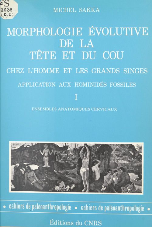 Couverture ebook de Morphologie évolutive de la tête et du cou chez l'homme et les grands singes, application aux hominidés fossiles (1), de Sakka M