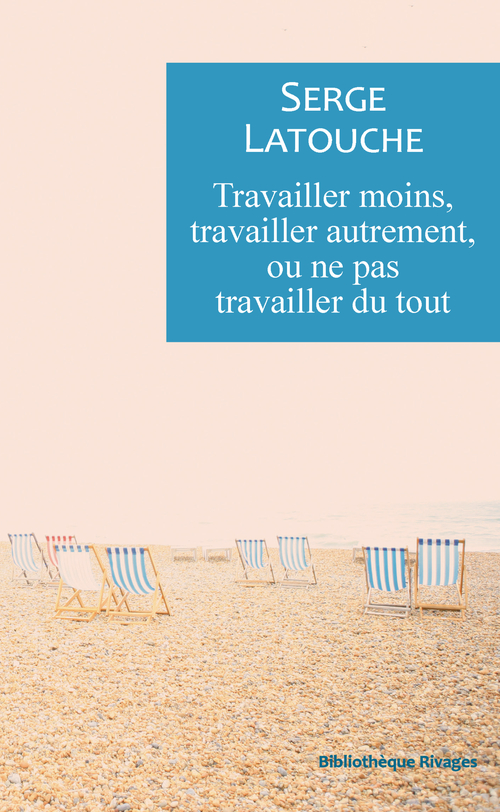 Couverture ebook de Travailler moins, travailler autrement ou ne pas travailler de tout, de Serge Latouche