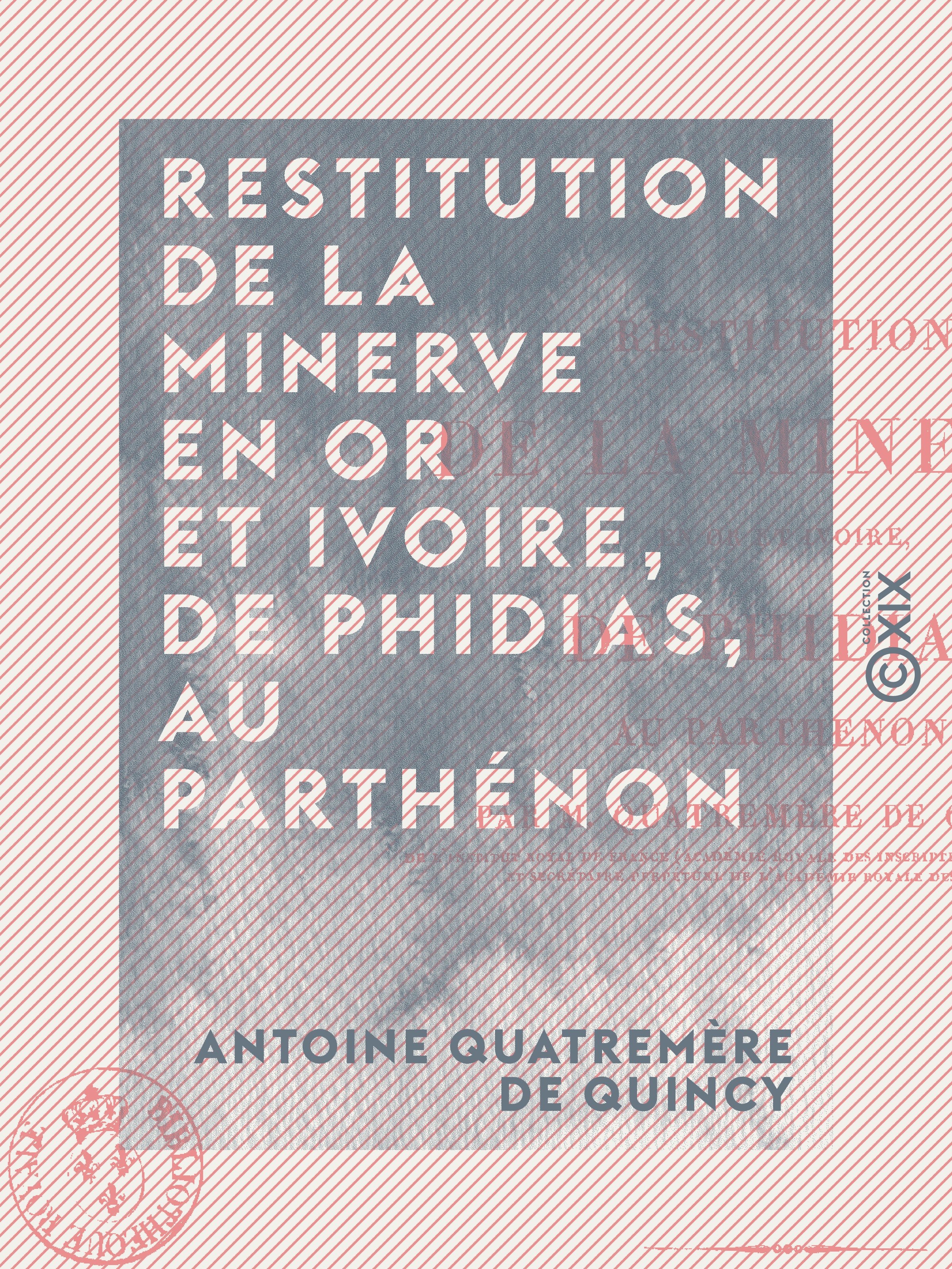 Couverture ebook de Restitution de la Minerve en or et ivoire, de Phidias, au Parthénon, de Antoine Quatremere De Quincy