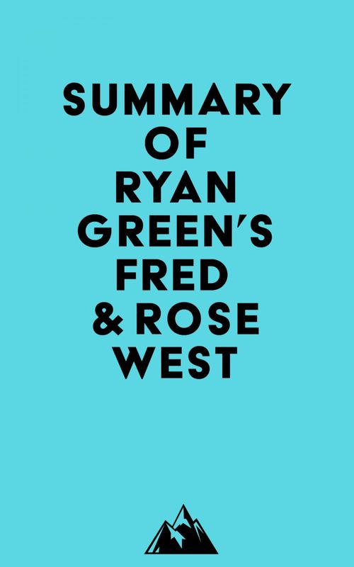 ebook cover of Summary of Ryan Green's Fred & Rose West, by Everest Media