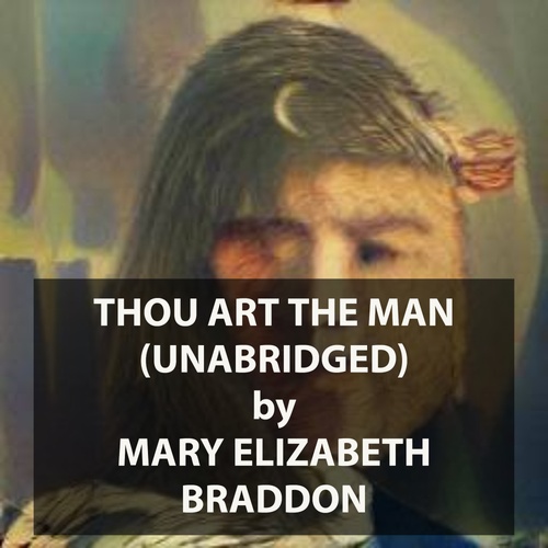 Couverture audiobook de Thou Art The Man (UNABRIDGED), de Mary Elizabeth Braddon