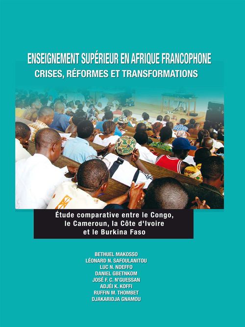 Couverture ebook de Enseignement supérieur en Afrique francophone : crises, réformes et transformations, de Bethuel Makosso, Leonard N. Safoulanitou, Luc N. Ndeffo