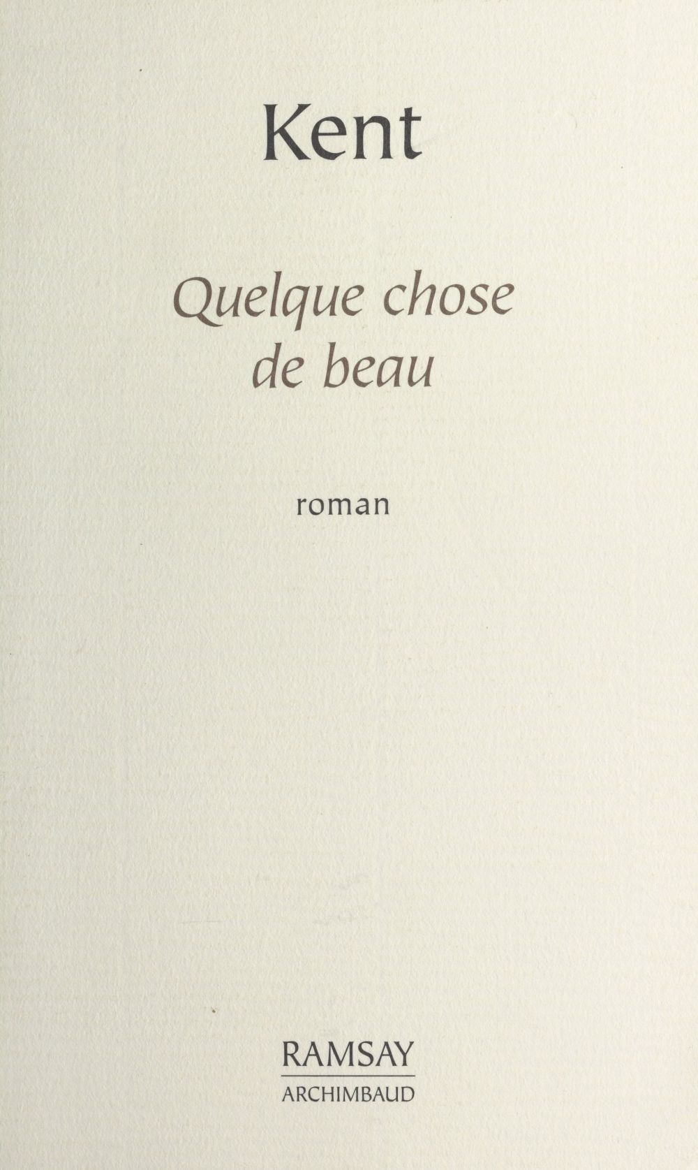 Couverture ebook de Quelque chose de beau, de Kent/
