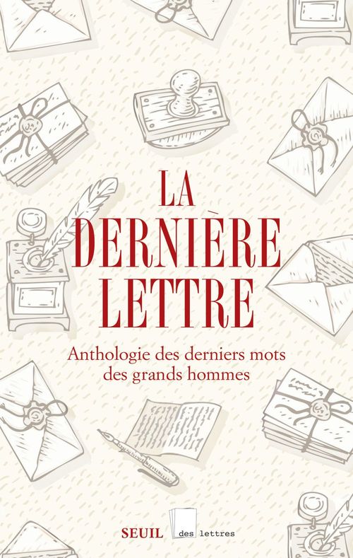 Couverture ebook de La dernière lettre - Anthologie des derniers mots des grands hommes, de Collectif