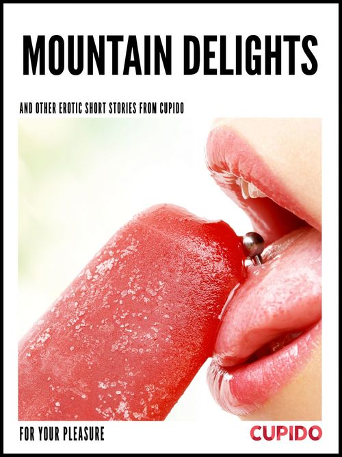 Couverture ebook de Mountain Delights - and other erotic short stories, de Cupido