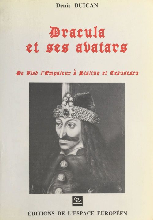 ebook cover of Dracula et ses avatars : De Vlad l'Empaleur à Staline et Ceau?escu, by Collectif