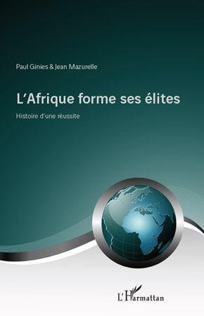 ebook cover of L'Afrique forme ses élites, by Paul Ginies, Jean Mazurelle