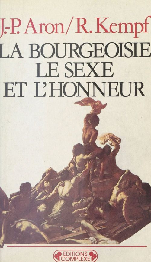 ebook cover of La Bourgeoisie, le sexe et l'honneur, by Aron