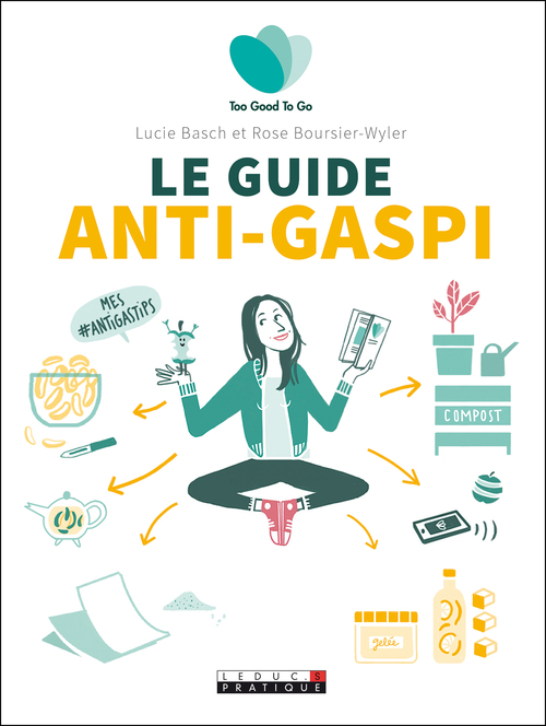 Couverture ebook de Le guide de l'anti-gaspi alimentaire - Too Good To Go, de Lucie Basch, Rose Boursier-wyler